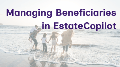 Managing Beneficiaries in EstateCopilot